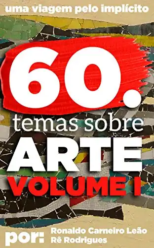 Baixar 60 temas de Arte. Volume 1: Dicas, curiosidades e temas interessantes no mundo da arte. pdf, epub, mobi, eBook