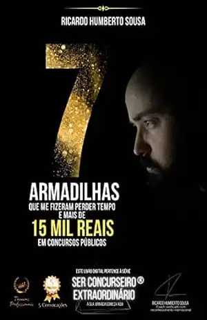 Capa do livro 7 Armadilhas que me Fizeram Perder Tempo e mais de 15 Mil Reais em Concursos Públicos - Ricardo Humberto Antônio Sousa