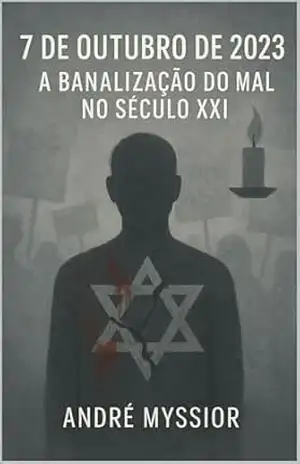 7 de outubro de 2023: A Banalização do Mal no Século XXI - André Myssior 7 de outubro de 2023: A Banalização do Mal no Século XXI - André Myssior