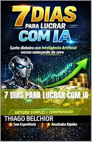 7 DIAS PARA LUCRAR COM IA – Thiago  Belchior