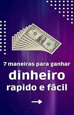 7 dicas para ficar rico: Maneiras para ganhar dinheiro – Arthur Romaro