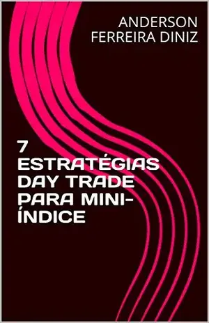 7 ESTRATÉGIAS DAY TRADE PARA MINI–ÍNDICE – ANDERSON FERREIRA DINIZ