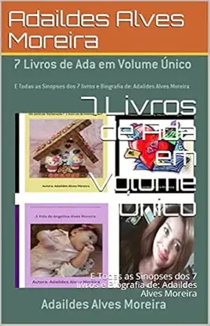 7 Livros de Ada em Volume Único: E Todas as Sinopses dos 7 livros e Biografia de: Adaildes Alves Moreira (Série III Livro 3) – Adaildes  Alves Moreira