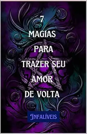 Capa do livro 7 magias para trazer seu amor de volta: Magias infalíveis! - Editorial El Pêndulo