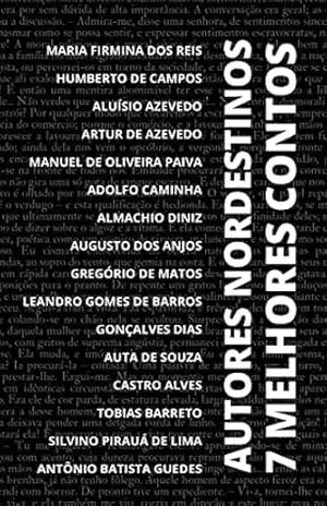 7 Melhores Contos – Autores Nordestinos (7 melhores contos – especial Livro 8) – Humberto de Campos