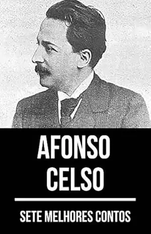 7 melhores contos de Afonso Celso - Afonso Celso 7 melhores contos de Afonso Celso - Afonso Celso