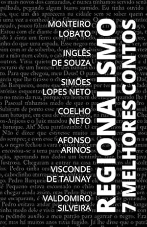 7 Melhores Contos – Regionalismo (7 melhores contos – especial Livro 9) – Monteiro Lobato