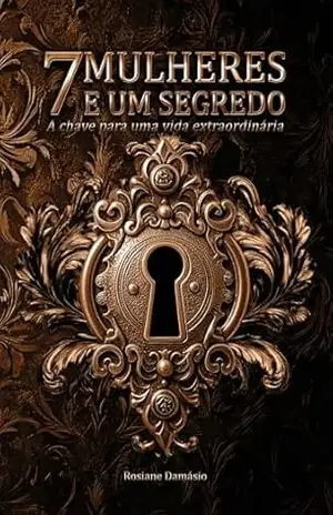 Capa do livro 7 Mulheres E Um Segredo - Rosiane  Damasio