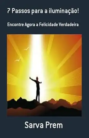 7 Passos Para A Iluminação! – Sarva Prem