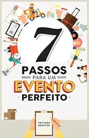 7 Passos para um Evento Perfeito – Tatiana Benites