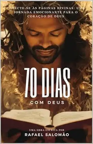 70 Dias com Deus: Despertando a Transformação Divina em Sua Vida! - Rafael Salomão 70 Dias com Deus: Despertando a Transformação Divina em Sua Vida! - Rafael Salomão