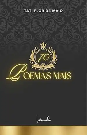 70 POEMAS MAIS – Tati Flor de Maio 70 POEMAS MAIS – Tati Flor de Maio