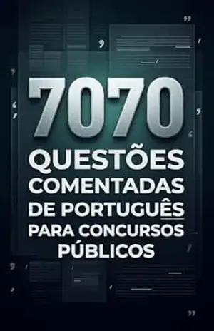 7070 Questões Comentadas de Português Para Concursos Públicos– Todos os Segmentos – Vários Níveis – Luiza Mayara