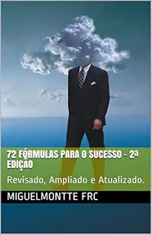 72 Fórmulas Para o Sucesso: 2ª Edição: Revisado, Ampliado e Atualizado (002) – Miguel Montte frc
