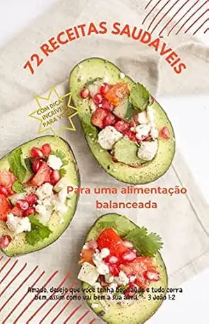 72 Receitas Saudáveis Para Uma Alimentação Balanceada: ''Descubra o prazer de comer bem!'' - Isaelly Marks