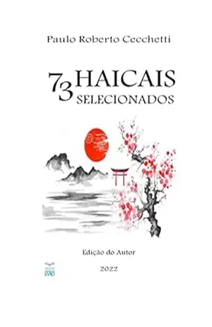 73 Haicais Selecionados – Paulo Roberto Cecchetti