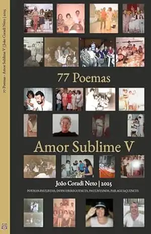 Capa do livro 77 Poemas – Amor Sublime V: POEMAS PAULISTAS, DOISCORREGUENCES, PAULISTANOS, PARAGUAÇUENCES (77 Poemas – Amor Sublime – POEMAS PAULISTAS, DOISCORREGUENCES, PAULISTANOS, PARAGUAÇUENCES Livro 5) - João Coradi Neto