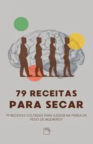 79 Receitas para secar: 79 receitas voltadas para ajudar na perda de peso de mulheres – Lucas Siqueira