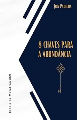 8 Chaves Para Abundância – Jon Padilha