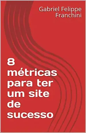 Capa do livro 8 métricas para ter um site de sucesso - Gabriel Felippe Franchini