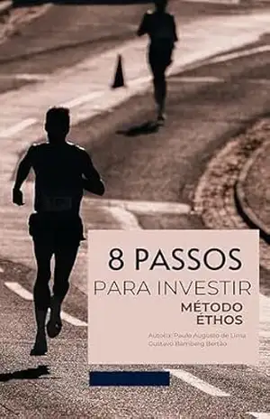 8 Passos para Investir: Aprenda de forma prática a estar no controle das suas finanças. – Paulo de Lima