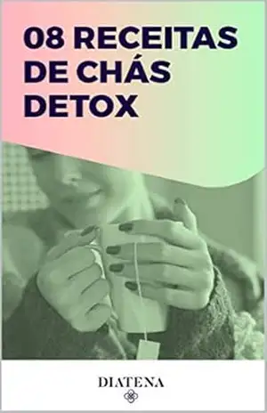Capa do livro 8 Receitas de Chá Detox (Diatena – Ebooks para ajudar a ter uma vida mais saudável e com bem–estar. Livro 7) - Grupo Neolife