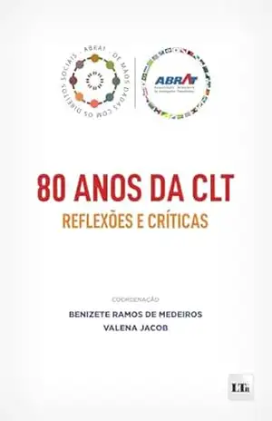 80 anos da CLT: Reflexões e Críticas – Benizete Ramos de Medeiros