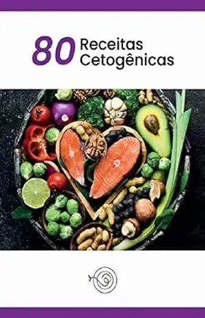 80 Receitas Cetogênicas: Vivendo na Cetose – Dany Patury 80 Receitas Cetogênicas: Vivendo na Cetose – Dany Patury