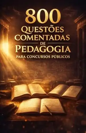 800 Questões Comentadas de Pedagogia Para Concursos Públicos – Luiza Mayara