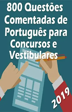 Capa do livro 800 Questões Comentadas de Português para Concursos e Vestibulares: Seja aprovado! – Atualizado até Março de 2019 - Editora PESAFRA
