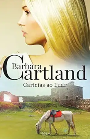 84. Carícias ao Luar (A Eterna Coleção de Barbara Cartland) – Barbara  Cartland