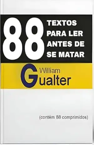 88 TEXTOS PARA LER ANTES DE SE MATAR – William Gualter