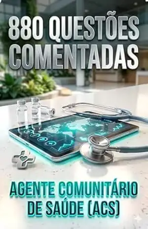 880 Questões Comentadas Para Concurso de Agente Comunitário da Saúde (ACS) – Luiza Mayara