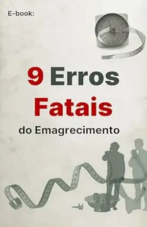 9 Erros Fatais do Emagrecimento: O guia definitivo para atingir seu peso ideal e recuperar sua saúde – Gabriel da Silva 9 Erros Fatais do Emagrecimento: O guia definitivo para atingir seu peso ideal e recuperar sua saúde – Gabriel da Silva