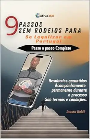 9 Passos sem rodeios para se legalizar em Portugal: Tudo o que precisas de saber para começar com segurança – Inussa Baldé