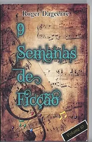 9 semanas de ficção (Dez Livro 10) – Roger Dageerre