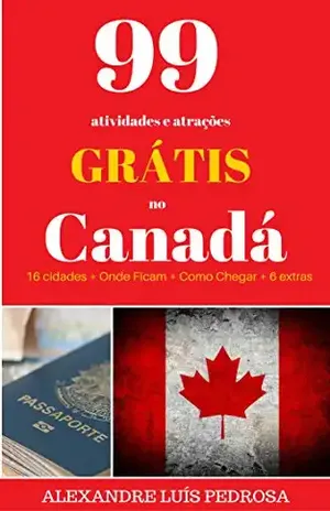 Capa do livro 99 atividades e atrações Grátis no Canadá - Alexandre Luís Pedrosa