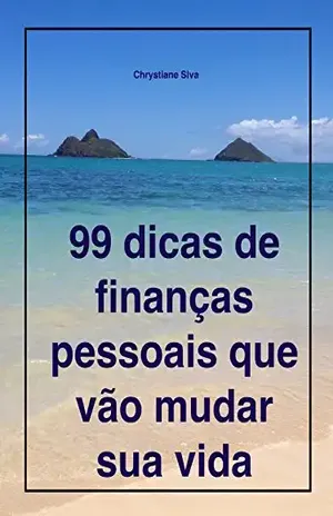 Capa do livro 99 dicas de finanças pessoais que vão mudar sua vida - Chrystiane Silva