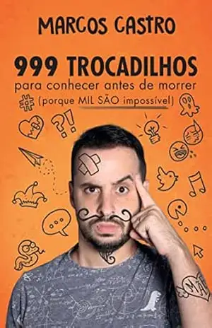 999 Trocadilhos para Conhecer Antes de Morrer: porque MIL SÃO impossível – Marcos  Castro