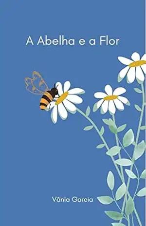 A Abelha e a Flor - Vânia Garcia