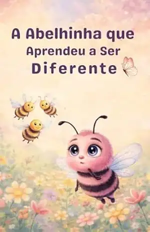 A Abelhinha que aprendeu a ser Diferente (As Aventuras da Abelhinha Mel) – Nina Terry