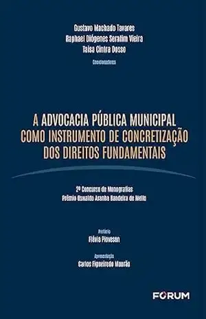 A Advocacia Pública Municipal Como Instrumento de Concretização dos Direitos Fundamentais – Gustavo Machado Tavares