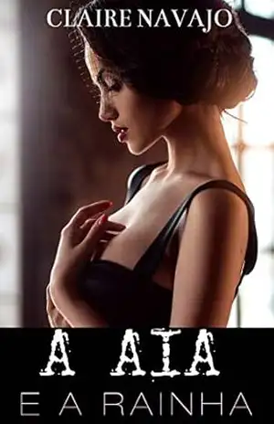 Capa do livro A Aia e a Rainha - Claire Navajo