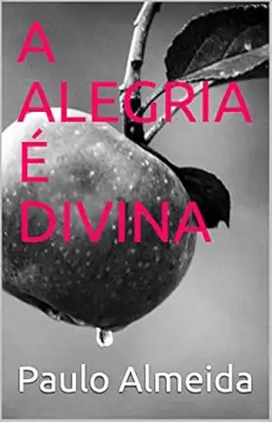 A ALEGRIA É DIVINA – Paulo Almeida