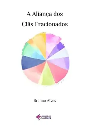 A Aliança Dos Clãs Fracionados – Brenno Felipe Lima De Alves