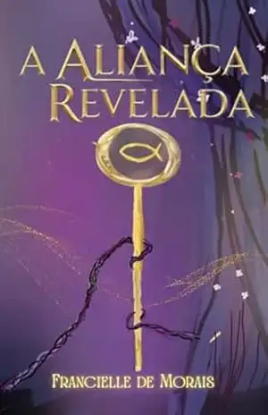 Capa do livro A ALIANÇA REVELADA (Duologia A Aliança Livro 2) - Francielle de Morais