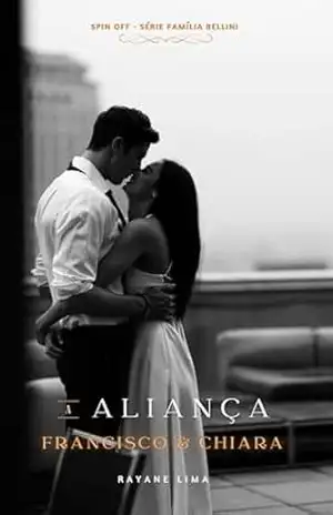 A Aliança – Spin Off – Série Família Bellini. – Rayane Lima A Aliança – Spin Off – Série Família Bellini. – Rayane Lima