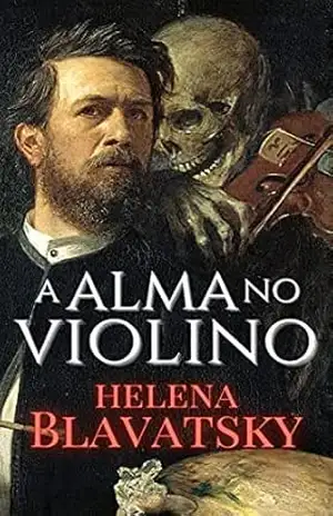 Capa do livro A Alma no Violino - Helena Blavatsky