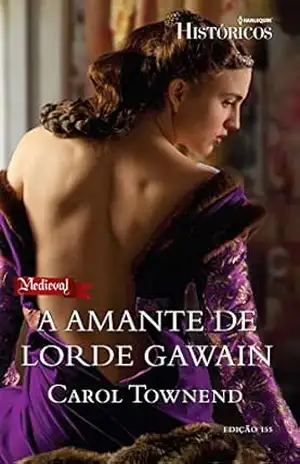 A Amante de Lorde Gawain (Harlequin Históricos Livro 155) – Carol Townend