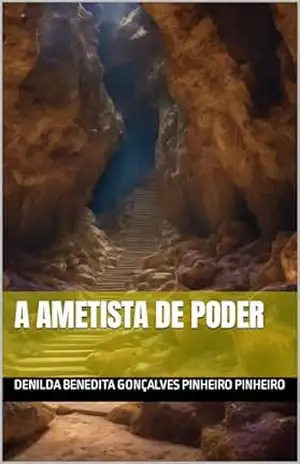 A Ametista de Poder – DENILDA BENEDITA GONÇALVES PINHEIRO PINHEIRO